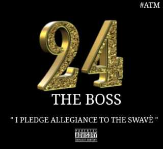 New Music: 24 The Boss - I Pledge Allegiance to the Swavé New Music: 24 The Boss - I Pledge Allegiance to the Swavé