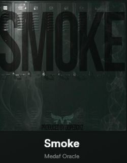 New Music: Medaforacle - Smoke Produced By Dope Boyz Muzic New Music: Medaforacle - Smoke Produced By Dope Boyz Muzic