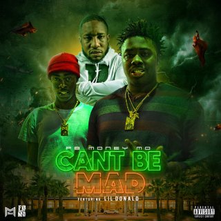 New Music: FB Money Mo - Cant Be Mad Featuring Lil Donald New Music: FB Money Mo - Cant Be Mad Featuring Lil Donald