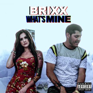 New Music: Brixx - What's Mine New Music: Brixx - What's Mine
