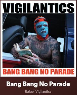 New Music: Rafael Vigilantics - Bang Bang No Parade New Music: Rafael Vigilantics - Bang Bang No Parade