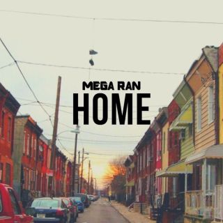 New Music: Mega Ran – Home New Music: Mega Ran – Home