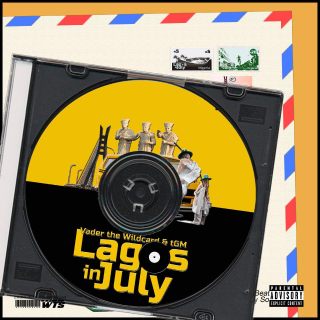 New Music: Vader The Wildcard And tGM - Lagos in July New Music: Vader The Wildcard And tGM - Lagos in July
